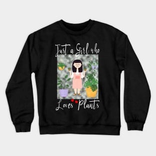 Just a Girl who Loves Plants Crewneck Sweatshirt
